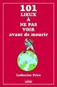 101 lieux à ne pas voir avant de mourir