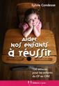 Aider nos enfants à réussir