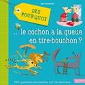 Dis pourquoi le cochon a la queue en tire-bouchon ?