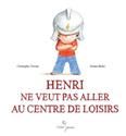 Henri ne veut pas aller au centre de loisir
