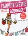 J'arrête d'être débordée !