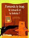 J'entends le loup, le renard et la belette !