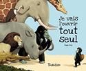 Je vais l'ouvrir tout seul