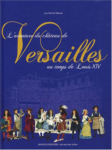 L'Aventure du chdteau de Versailles au temps de Louis XIV