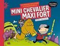 Les Mini chevalier maxi fort