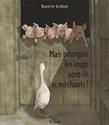 Mais pourquoi les loups sont-ils si méchants ?