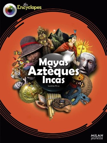 Mayas, aztèques, incas