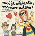 Moi je déteste, maman adore !