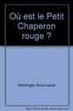 Où est le Petit Chaperon rouge ?