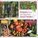 Produire tous ses légumes, toute l'année !