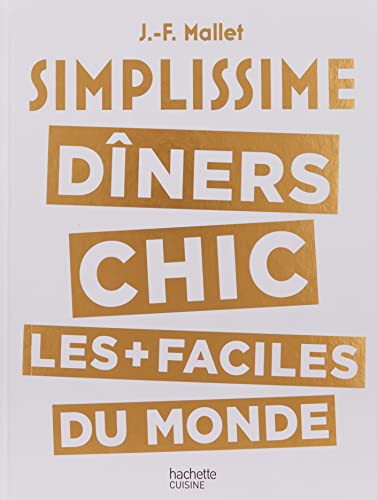 Simplissime dîners chic les plus faciles du monde