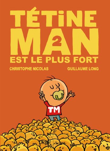 Tétine Man est le plus fort
