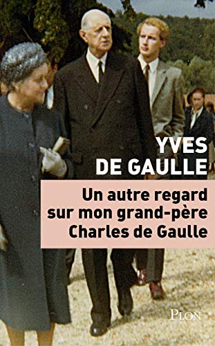Un autre regard sur mon grand-père charles de gaulle