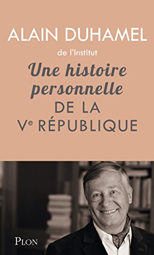 Une histoire personnelle de la vème republique